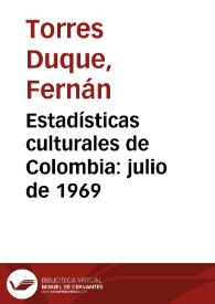 Estadísticas culturales de Colombia: julio de 1969 | Biblioteca Virtual Miguel de Cervantes