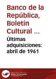 Últimas adquisiciones: abril de 1961 | Biblioteca Virtual Miguel de Cervantes