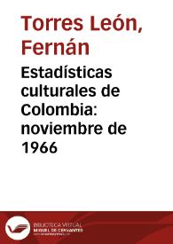 Estadísticas culturales de Colombia: noviembre de 1966 | Biblioteca Virtual Miguel de Cervantes