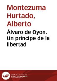 Álvaro de Oyon. Un príncipe de la libertad | Biblioteca Virtual Miguel de Cervantes