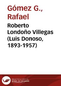 Roberto Londoño Villegas (Luis Donoso, 1893-1957) | Biblioteca Virtual Miguel de Cervantes