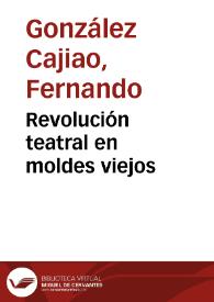 Revolución teatral en moldes viejos | Biblioteca Virtual Miguel de Cervantes
