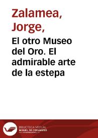 El otro Museo del Oro. El admirable arte de la estepa | Biblioteca Virtual Miguel de Cervantes