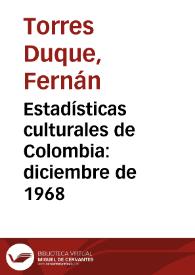 Estadísticas culturales de Colombia: diciembre de 1968 | Biblioteca Virtual Miguel de Cervantes