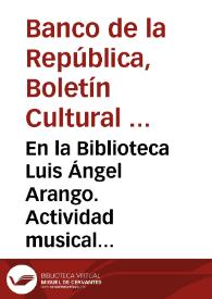 En la Biblioteca Luis Ángel Arango. Actividad musical de la sala de conciertos: abril de 1966 | Biblioteca Virtual Miguel de Cervantes