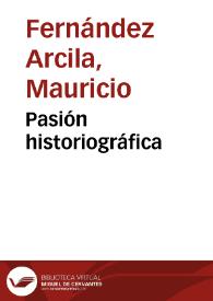 Pasión historiográfica | Biblioteca Virtual Miguel de Cervantes