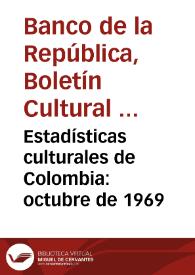 Estadísticas culturales de Colombia: octubre de 1969 | Biblioteca Virtual Miguel de Cervantes