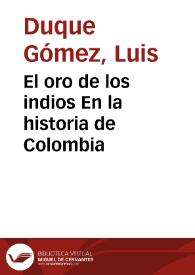 El oro de los indios En la historia de Colombia | Biblioteca Virtual Miguel de Cervantes