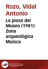 La pieza del Museo (1981): Zona arqueológica Muisca | Biblioteca Virtual Miguel de Cervantes