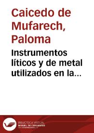 Instrumentos líticos y de metal utilizados en la manufactura de piezas metálicas conservadas en los museos | Biblioteca Virtual Miguel de Cervantes