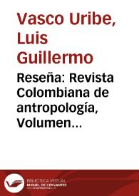 Reseña: Revista Colombiana de antropología, Volumen XXV, 1984-1985, | Biblioteca Virtual Miguel de Cervantes