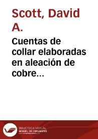 Cuentas de collar elaboradas en aleación de cobre procedentes de Nariño, Colombia | Biblioteca Virtual Miguel de Cervantes
