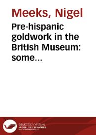 Pre-hispanic goldwork in the British Museum: some recent technological studies | Biblioteca Virtual Miguel de Cervantes