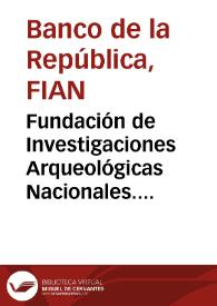 Fundación de Investigaciones Arqueológicas Nacionales. Informes preliminares (1979) | Biblioteca Virtual Miguel de Cervantes