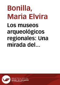 Los museos arqueológicos regionales: Una mirada del presente hacia el pasado | Biblioteca Virtual Miguel de Cervantes
