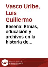 Reseña: Etnias, educación y archivos en la historia de Colombia | Biblioteca Virtual Miguel de Cervantes