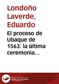 El proceso de Ubaque de 1563: la última ceremonia religiosa pública de los muiscas | Biblioteca Virtual Miguel de Cervantes