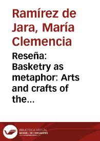 Reseña: Basketry as metaphor:  Arts and crafts of the Desana indians of the northwest Amazon. (Cestería como metáfora. Artes y artesanías de los indígenas Desana del Noroeste del Amazonas) | Biblioteca Virtual Miguel de Cervantes