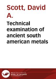 Technical examination of ancient south american metals | Biblioteca Virtual Miguel de Cervantes