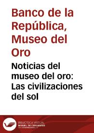 Noticias del museo del oro: Las civilizaciones del sol | Biblioteca Virtual Miguel de Cervantes