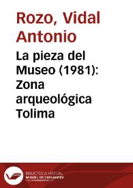 La pieza del Museo (1981): Zona arqueológica Tolima | Biblioteca Virtual Miguel de Cervantes