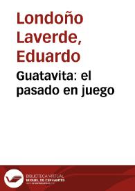 Guatavita: el pasado en juego | Biblioteca Virtual Miguel de Cervantes