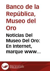 Noticias Del Museo Del Oro: En Internet, marque www .banrep.gov.co | Biblioteca Virtual Miguel de Cervantes