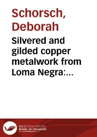 Silvered and gilded copper metalwork from Loma Negra: manufacture and aesthetics | Biblioteca Virtual Miguel de Cervantes
