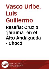 Reseña: Cruz o "jaituma" en el Alto Andágueda - Chocó | Biblioteca Virtual Miguel de Cervantes