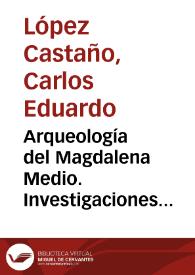 Arqueología del Magdalena Medio. Investigaciones arqueológicas en el Río Cararé | Biblioteca Virtual Miguel de Cervantes