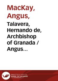 Talavera, Hernando de, Archbishop of Granada / Angus Mackay | Biblioteca Virtual Miguel de Cervantes
