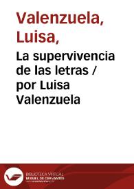 La supervivencia de las letras / por Luisa Valenzuela | Biblioteca Virtual Miguel de Cervantes