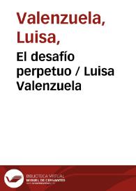 El desafío perpetuo / Luisa Valenzuela | Biblioteca Virtual Miguel de Cervantes
