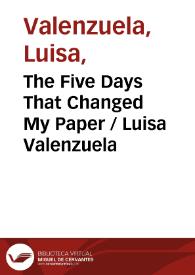 The Five Days That Changed My Paper / Luisa Valenzuela | Biblioteca Virtual Miguel de Cervantes