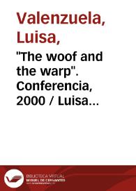 "The woof and the warp". Conferencia, 2000 / Luisa Valenzuela | Biblioteca Virtual Miguel de Cervantes