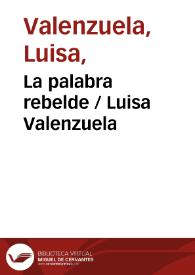 La palabra rebelde / Luisa Valenzuela | Biblioteca Virtual Miguel de Cervantes