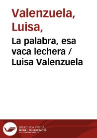 La palabra, esa vaca lechera / Luisa Valenzuela | Biblioteca Virtual Miguel de Cervantes