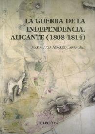 La Guerra de la Independencia. Alicante (1808-1814) / María Luisa Álvarez Cañas (dir.) | Biblioteca Virtual Miguel de Cervantes