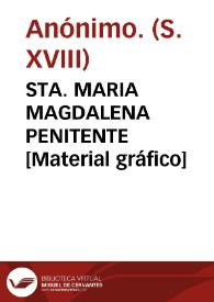 STA. MARIA MAGDALENA PENITENTE [Material gráfico] | Biblioteca Virtual Miguel de Cervantes