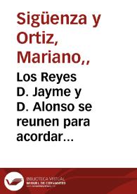 Los Reyes D. Jayme y D. Alonso se reunen para acordar la Guerra contra los Moros [Material gráfico] | Biblioteca Virtual Miguel de Cervantes