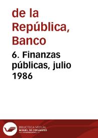 6. Finanzas públicas, julio 1986 | Biblioteca Virtual Miguel de Cervantes
