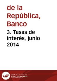 3. Tasas de interés, junio 2014 | Biblioteca Virtual Miguel de Cervantes