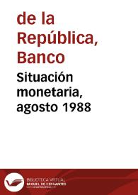 Situación monetaria, agosto 1988 | Biblioteca Virtual Miguel de Cervantes