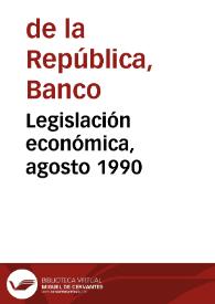 Legislación económica, agosto 1990 | Biblioteca Virtual Miguel de Cervantes