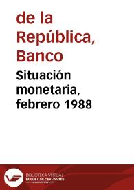 Situación monetaria, febrero 1988 | Biblioteca Virtual Miguel de Cervantes