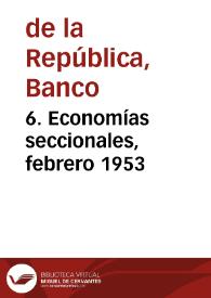 6. Economías seccionales, febrero 1953 | Biblioteca Virtual Miguel de Cervantes
