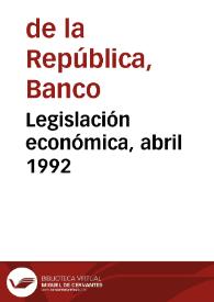 Legislación económica, abril 1992 | Biblioteca Virtual Miguel de Cervantes