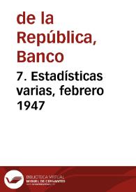7. Estadísticas varias, febrero 1947 | Biblioteca Virtual Miguel de Cervantes