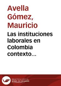 Las instituciones laborales en Colombia contexto histórico de sus antecedentes y principales desarrollos hasta 1990 -segunda parte- | Biblioteca Virtual Miguel de Cervantes
