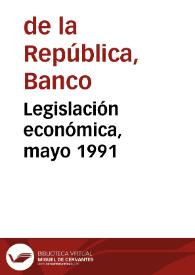 Legislación económica, mayo 1991 | Biblioteca Virtual Miguel de Cervantes